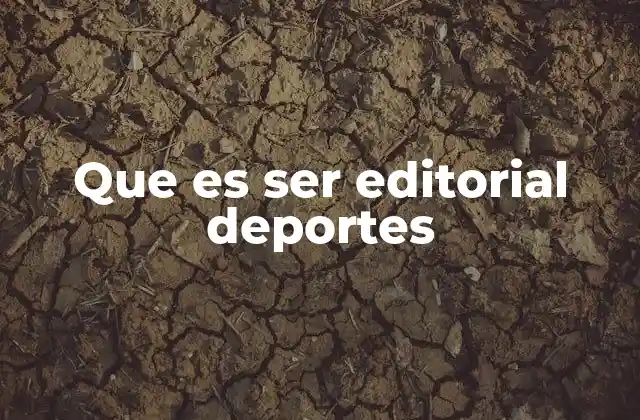 Que es Ser Editorial Deportes