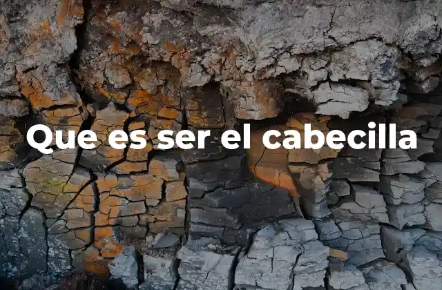 Que es Ser el Cabecilla