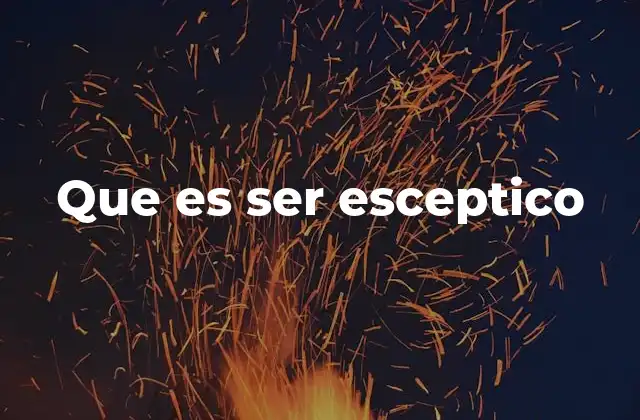 Que es Ser Esceptico