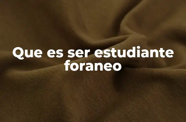La vida académica de los estudiantes foráneos