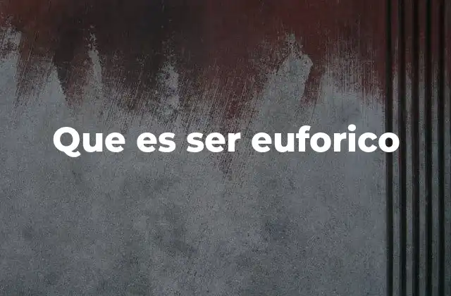 Que es Ser Euforico