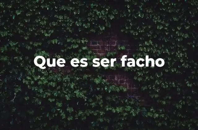 Que es Ser Facho