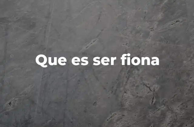 Que es Ser Fiona