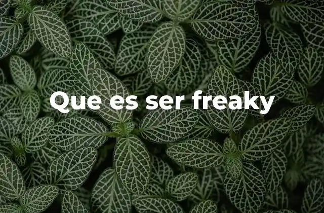 La diversidad detrás del término freaky
