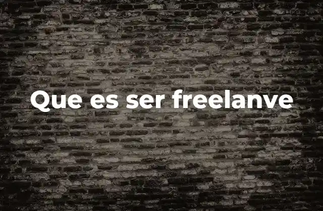 Que es Ser Freelanve