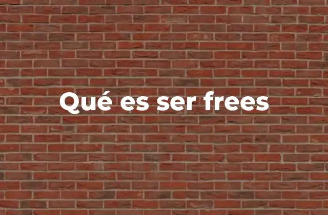 Qué es Ser Frees