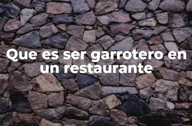 Que es Ser Garrotero en un Restaurante 2 La importancia de la preparación manual en la cocina