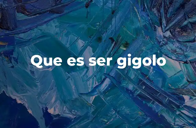 La vida del gigolo en la sociedad moderna