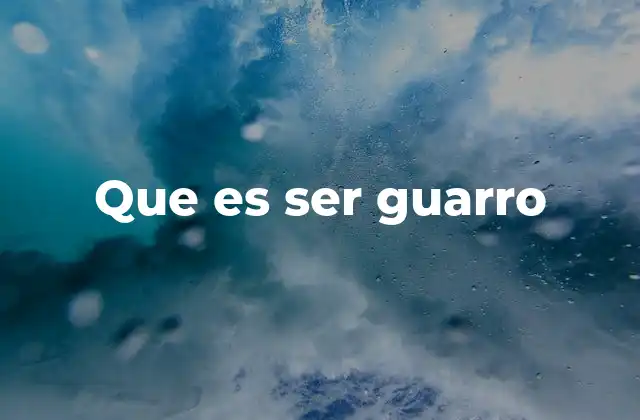 Que es Ser Guarro