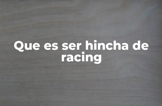 Que es Ser Hincha de Racing 2 La identidad del hincha de Racing