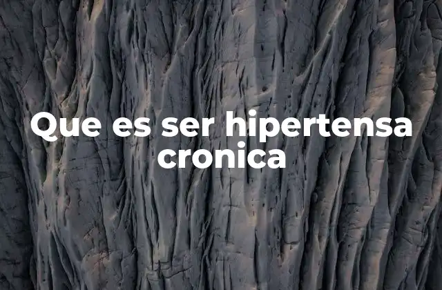 Que es Ser Hipertensa Cronica 2 Cómo afecta la presión arterial elevada al cuerpo