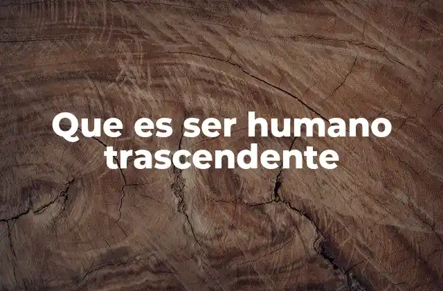 La evolución del ser humano hacia lo trascendente