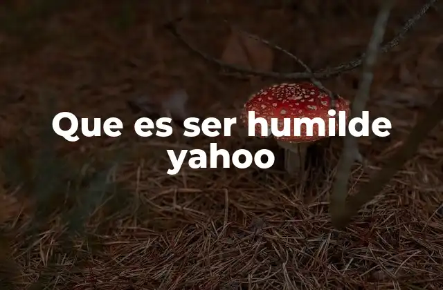 Que es Ser Humilde Yahoo