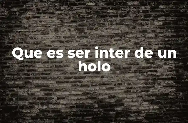 Que es Ser Inter de un Holo