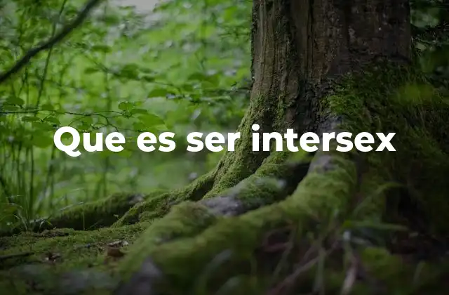 Que es Ser Intersex