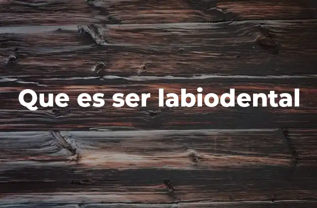 Que es Ser Labiodental