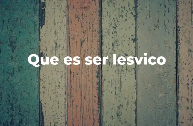 Que es Ser Lesvico