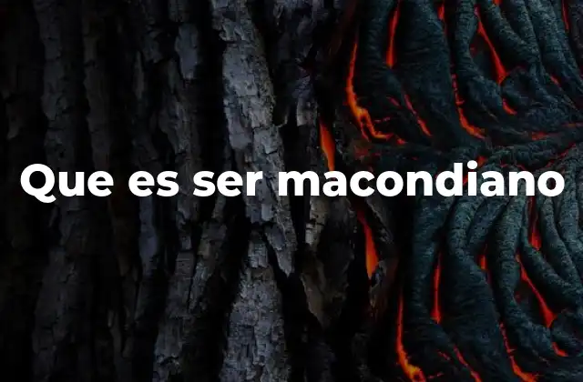 Que es Ser Macondiano