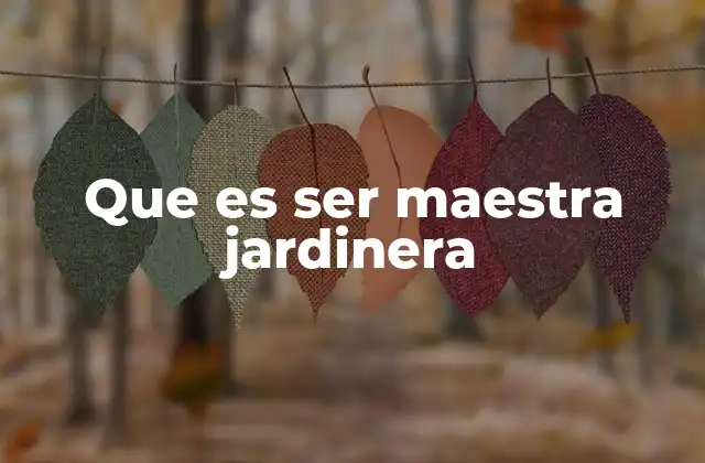 Que es Ser Maestra Jardinera 2 El rol de la educadora en la primera infancia