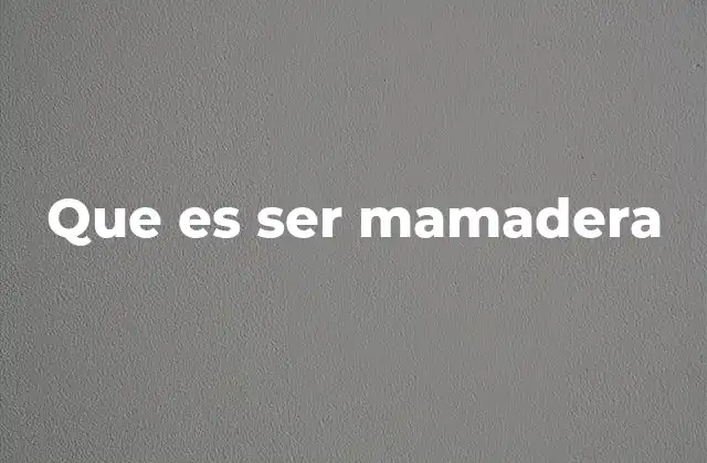 Que es Ser Mamadera