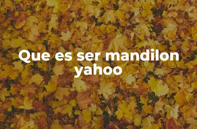 Que es Ser Mandilon Yahoo