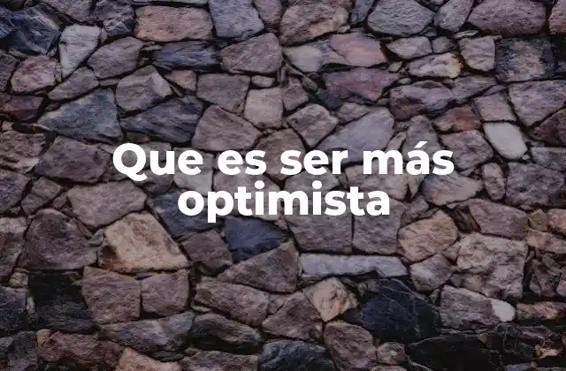 Que es Ser Más Optimista