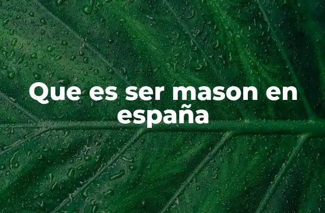 Que es Ser Mason en España