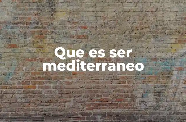 Que es Ser Mediterraneo