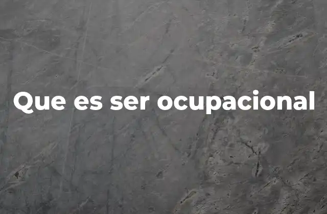 Que es Ser Ocupacional
