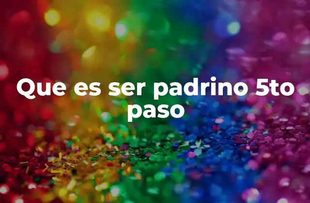 Que es Ser Padrino 5to Paso