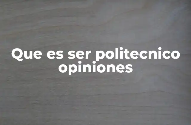 Que es Ser Politecnico Opiniones 2 Ventajas de formarse como politécnico