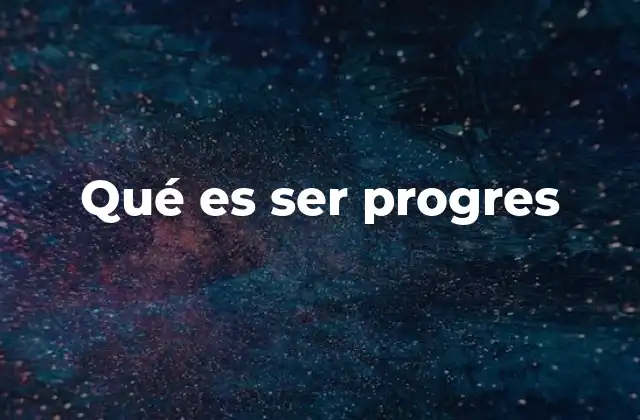 Qué es Ser Progres