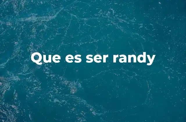 Que es Ser Randy