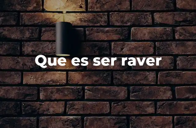 Que es Ser Raver