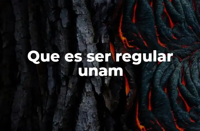 Que es Ser Regular Unam