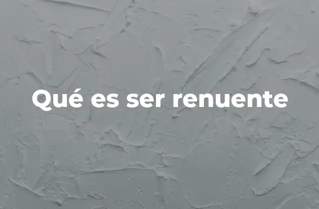 Qué es Ser Renuente