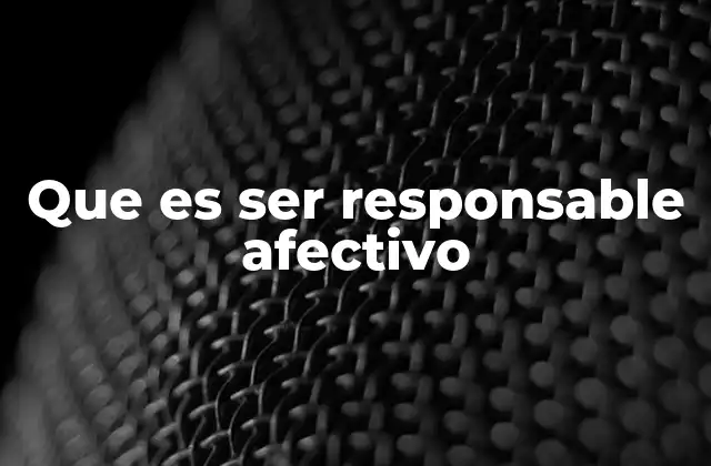 La importancia de la responsabilidad emocional en las relaciones