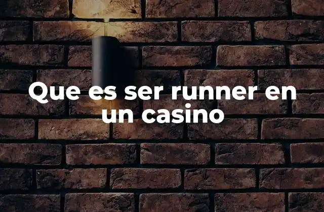 Que es Ser Runner en un Casino