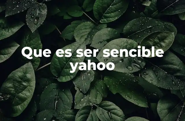 Que es Ser Sencible Yahoo
