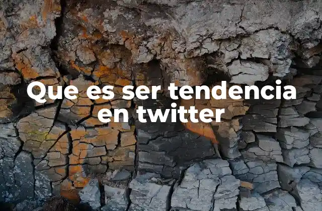 Que es Ser Tendencia en Twitter 2 Cómo Twitter elige los temas que se vuelven tendencia