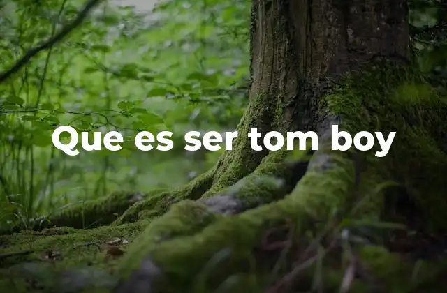 Más allá del estereotipo de ser tomboy