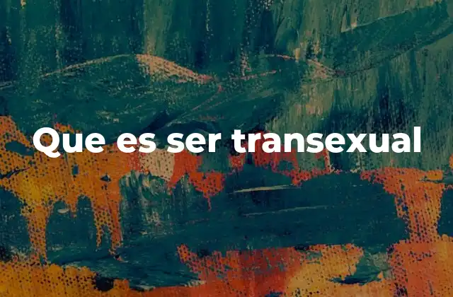 Que es Ser Transexual