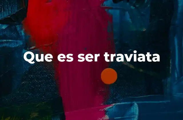 Que es Ser Traviata