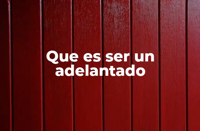 Que es Ser un Adelantado