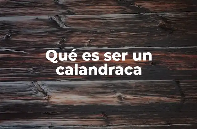 Qué es Ser un Calandraca