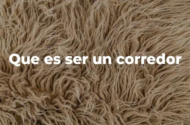 Que es Ser un Corredor