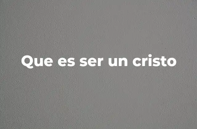 Que es Ser un Cristo