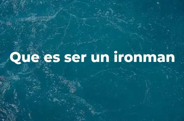 Que es Ser un Ironman
