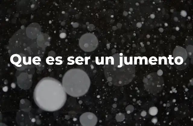 Que es Ser un Jumento