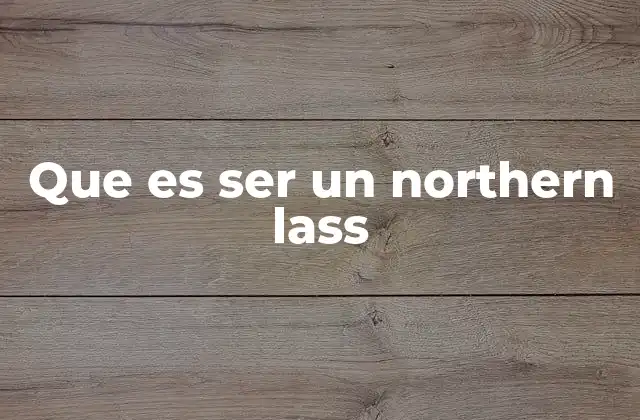 Que es Ser un Northern Lass